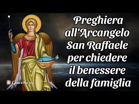 Invoca la protezione della Famiglia con la Preghiera a San Raffaele